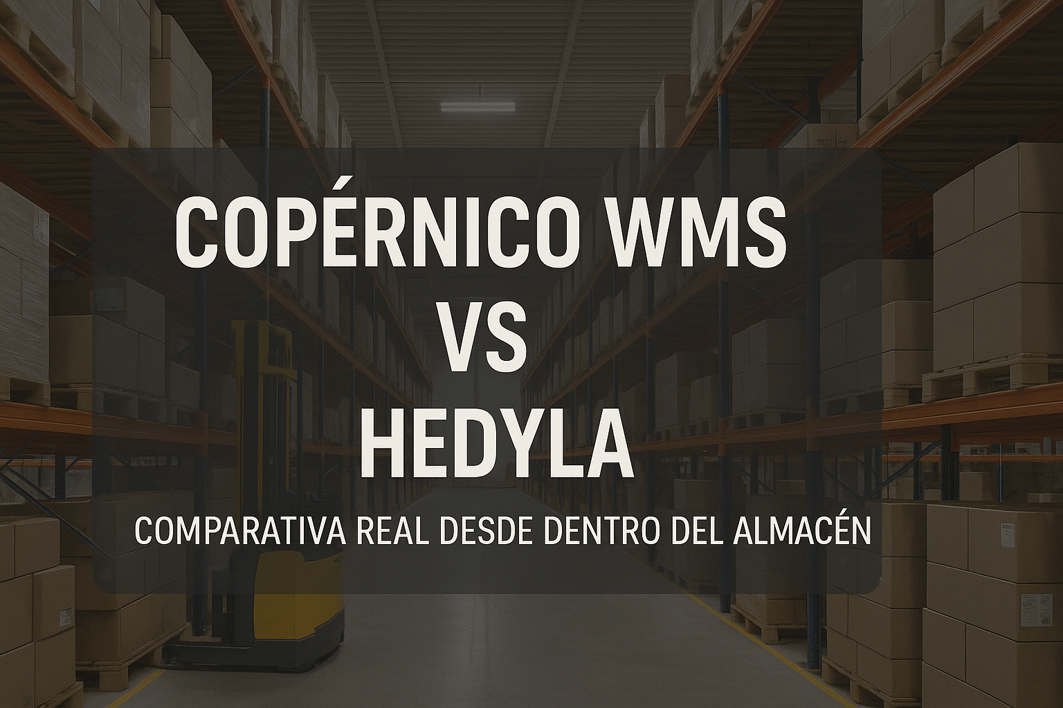 Copérnico WMS vs Hedyla: Comparativa real desde dentro del almacén